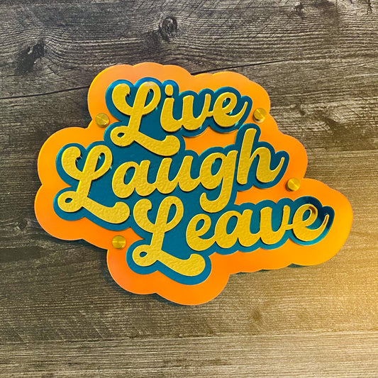 Live Laugh Leave acrylic wall sign